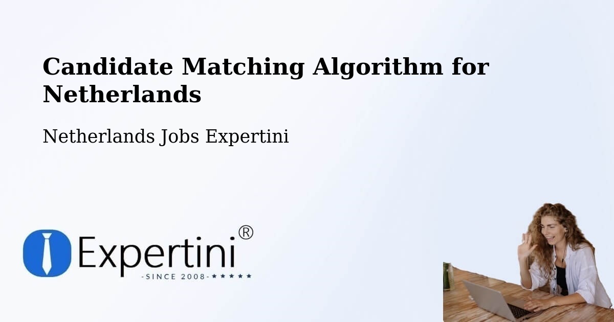 Candidate Matching Algorithm Overview – Zeddam - Netherlands Jobs Expertini